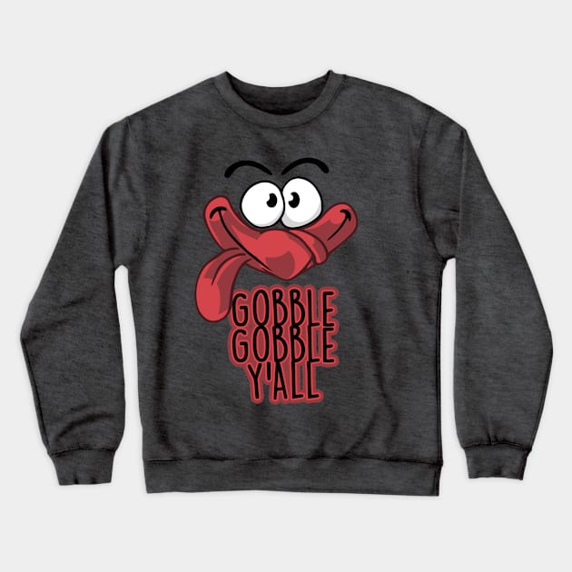 Funny Turkey Gobble Gobble You All Thanksgiving Crewneck Sweatshirt by djamelsalah